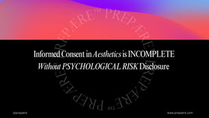Informed Consent in Aesthetics Is Incomplete Without Psychological Risk Disclosure.