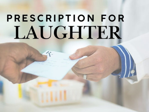 A Prescription for Laughter