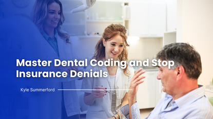 Master Dental Coding and Stop Insurance Denials