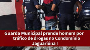 Guarda Municipal prende homem por tráfico de drogas no Condomínio Jaguariúna I