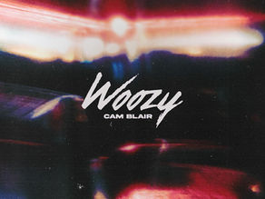 Things Get “Woozy" on Cam Blair's Latest Track