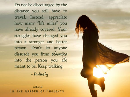 Keep walking, and eventually you will Run the race; Keep Going and Keep on Dancing