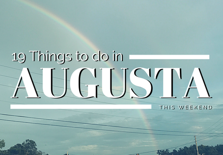 19 Things to do in Augusta this Weekend July 14-16