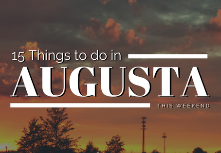 15 Things to do in Augusta this Weekend