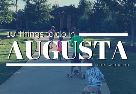 10 Things to do in Augusta this Weekend