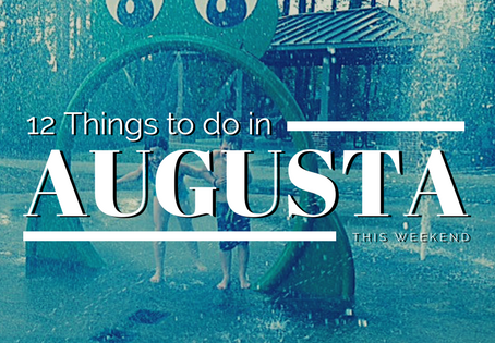 12 Things to do in Augusta this Weekend