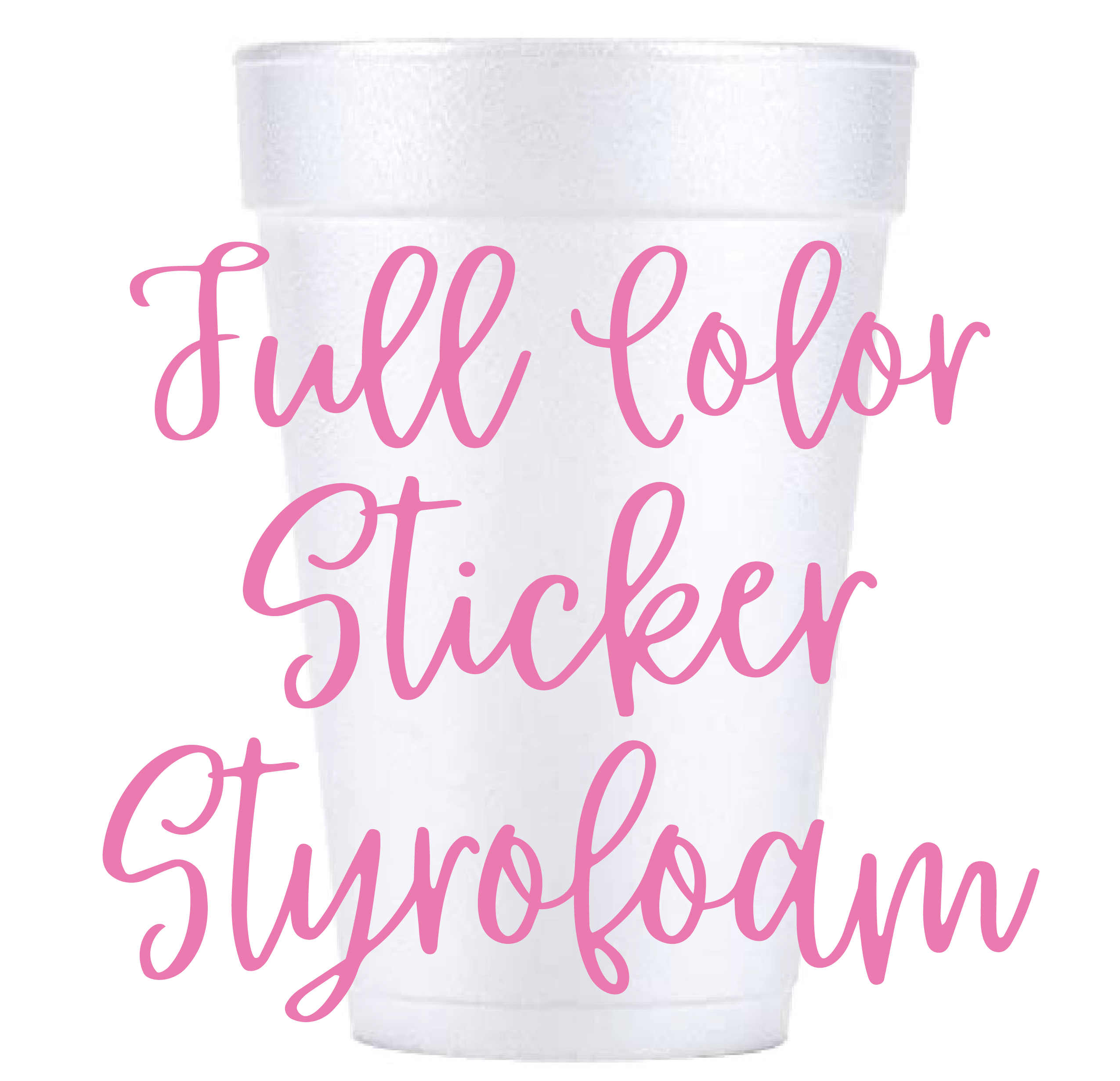 Styrofoam Cups - Full Color Sticker