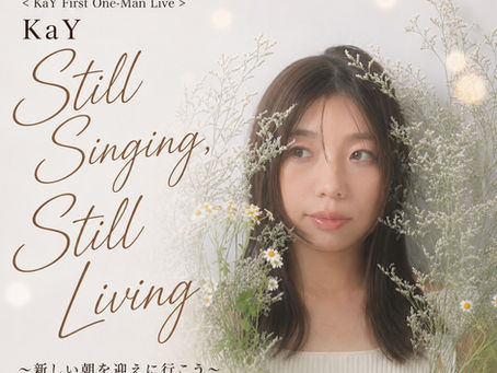 <KaY First One-Man Live>Still Singing, Still Living 〜新しい朝を迎えに行こう〜