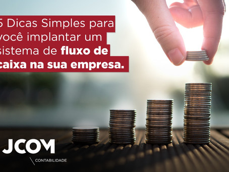 5 Dicas Simples para você implantar um sistema de fluxo de caixa na sua empresa.