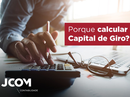 Porque calcular o Capital de Giro?