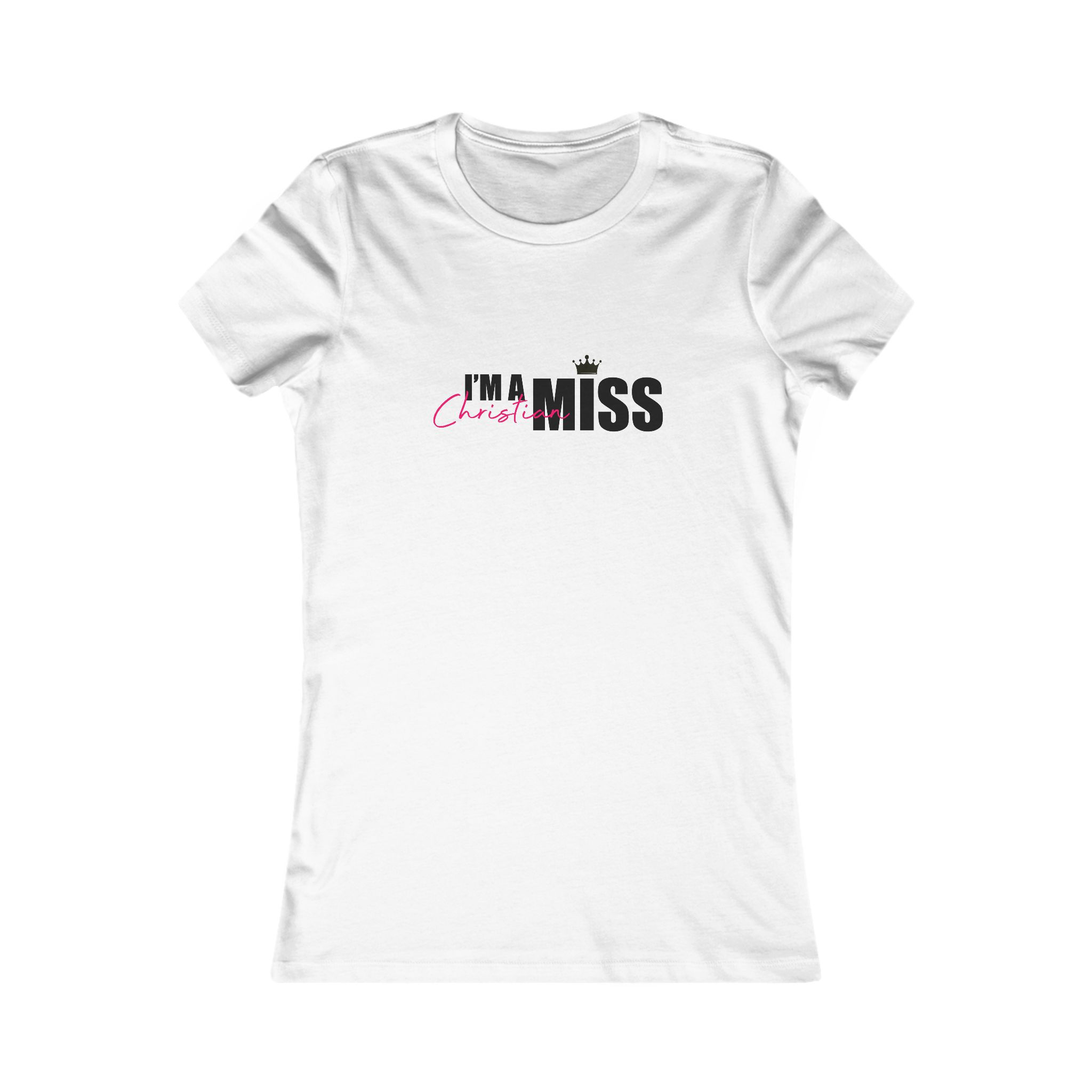 I'M A CHRISTIAN MISS Women's Favorite Tee
