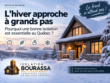 L’hiver approche à grands pas : pourquoi une bonne isolation est essentielle au Québec
