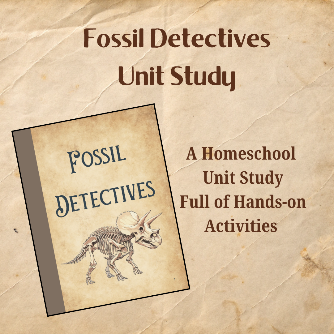 Fossil Detectives : A Hands-On Homeschool Unit Study