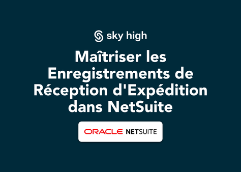 Maîtriser les Enregistrements de Réception d'Expédition dans NetSuite