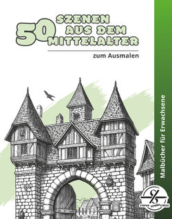 50 Szenen aus dem Mittelalter zum Ausmalen