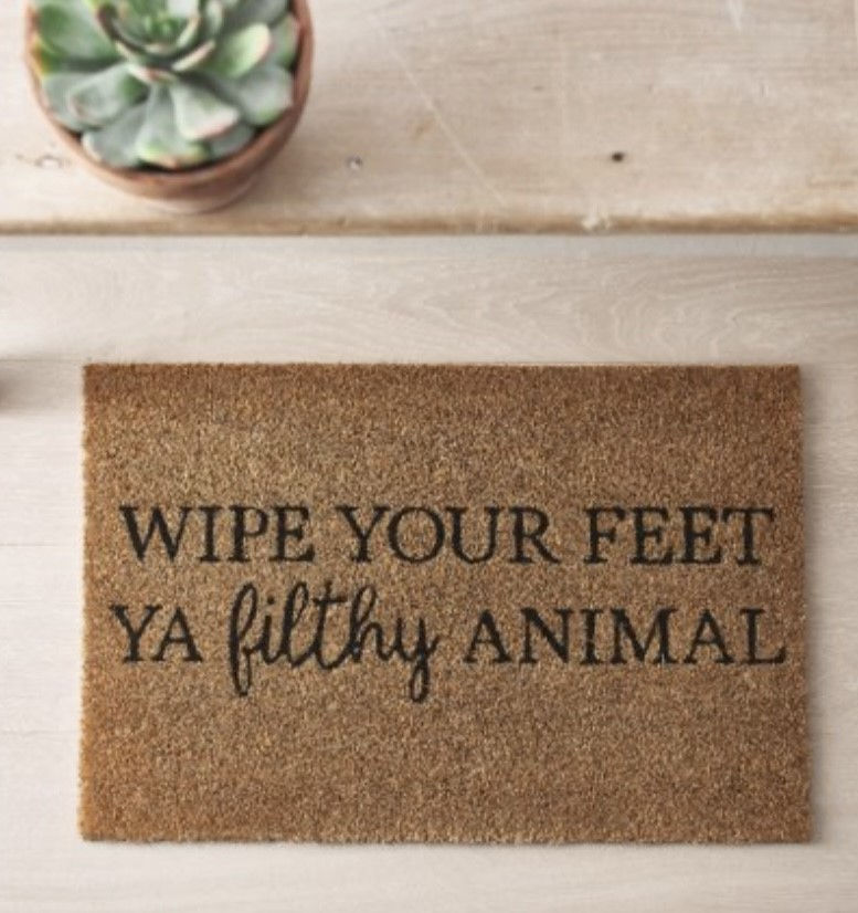 Wipe Your Feet Ya Filthy Animal Doormat