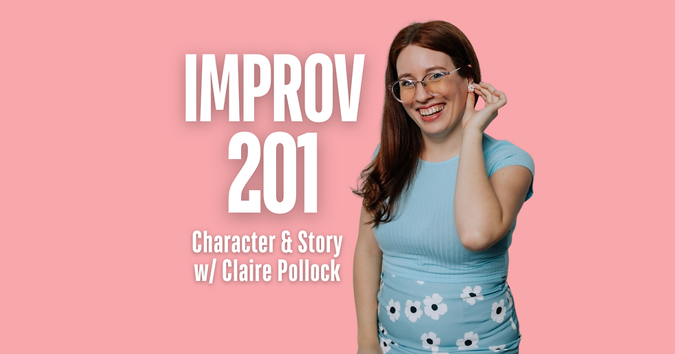 Improv 201: Character and Story with Claire Pollock
