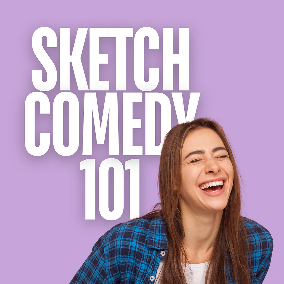 Sketch Comedy 101