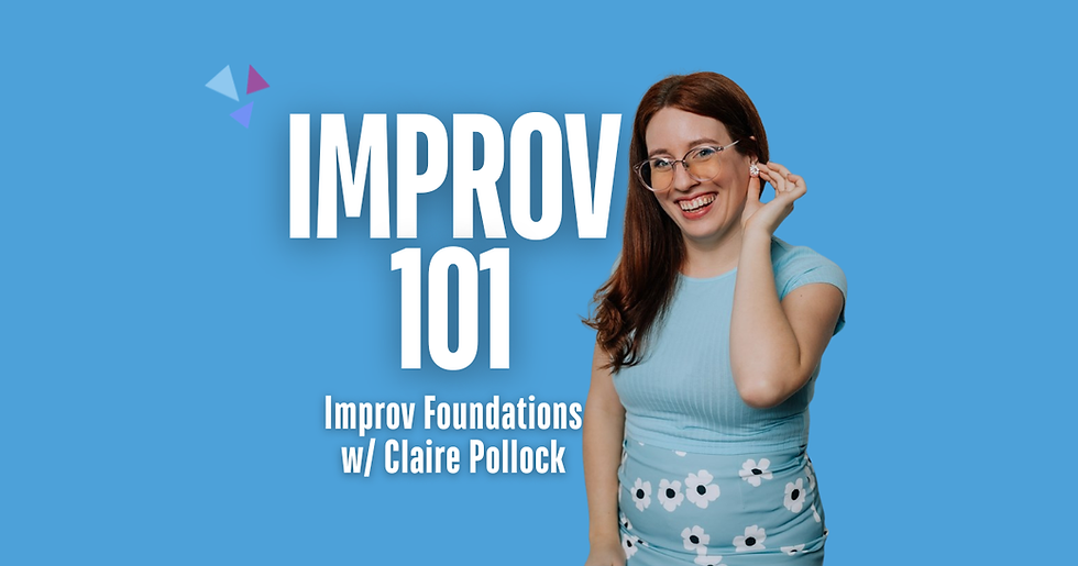 Improv 101: Improv Foundations with Claire Pollock