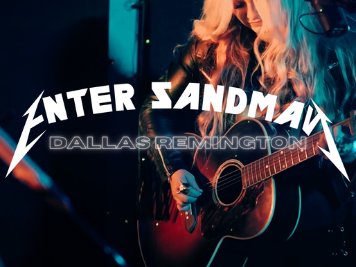 DALLAS REMINGTON RELEASES COUNTRIFIED LIVE ACOUSTIC VERSION OF METALLICA’S SONG “ENTER SANDMAN”
