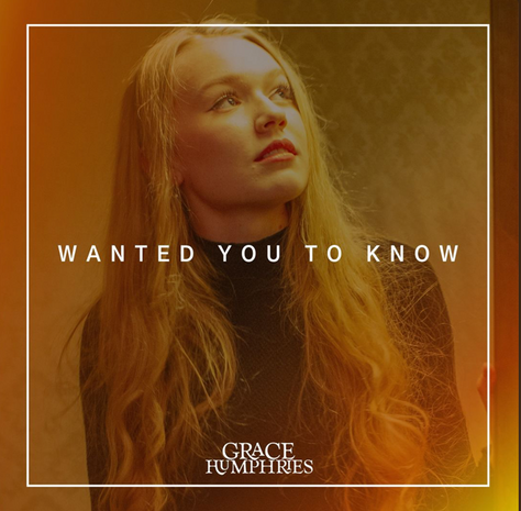 GRACE HUMPHRIES UNVEILS STRIKING NEW BALLAD “WANTED YOU TO KNOW”