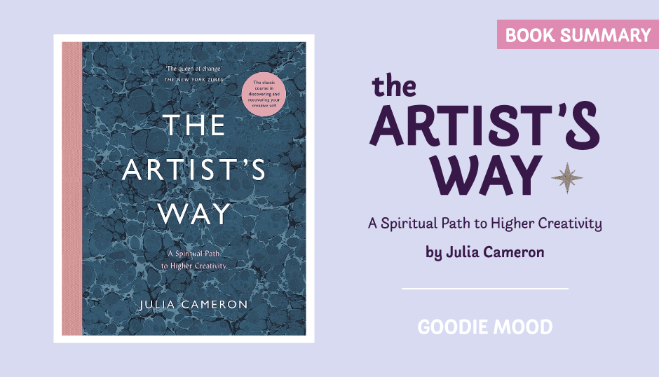Summary of the book "The Artist's Way" by Julia Cameron, on Goodie Mood Blog