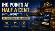 IHG Points at Half a Cent Until August 17: Buy Them, Transfer Them, or Skip It?