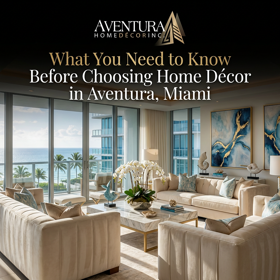 What You Need to Know Before Choosing Home Decor in Aventura, Miami