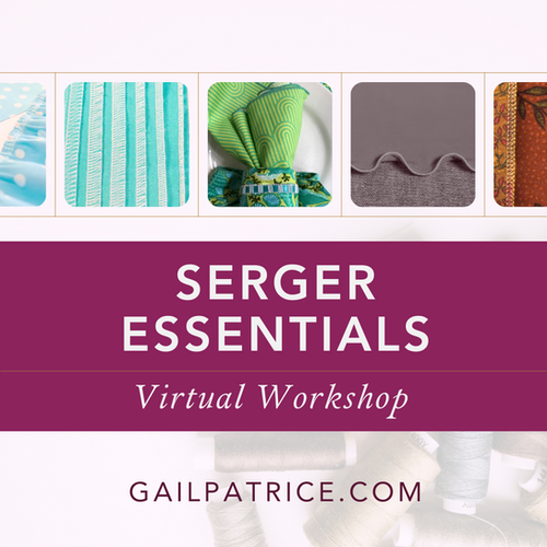Serger Essentials Class Replay gailpatricedesign