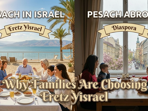 Pesach in Israel vs. Pesach Abroad: Why Families Are Choosing Eretz Yisrael