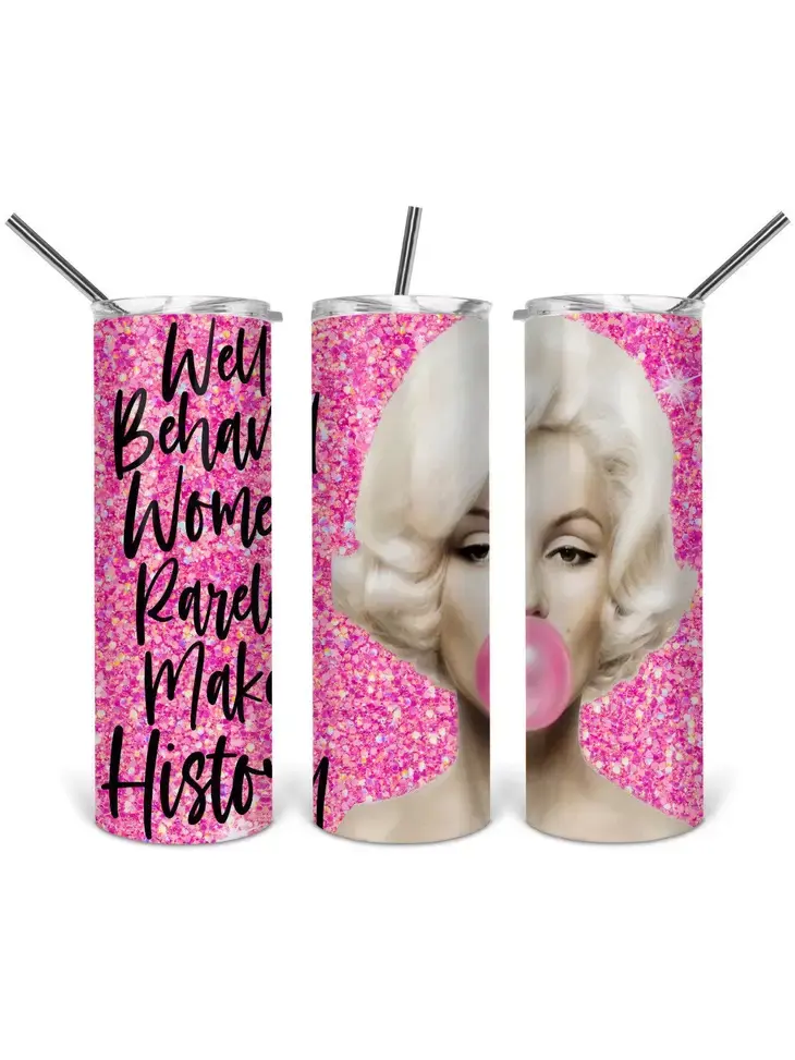 Well Behaved Women Rarely Make History- Tumbler