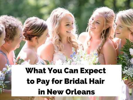 How Much Does Bridal Hair Cost in New Orleans?