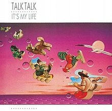 1984 - It's My Life - Talk Talk