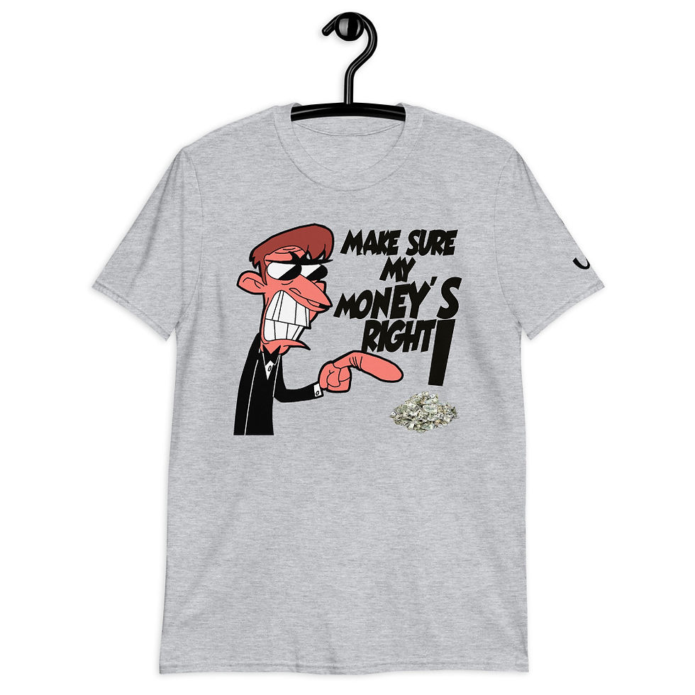 Thumbnail: Make Sure My Money's Right T-Shirt