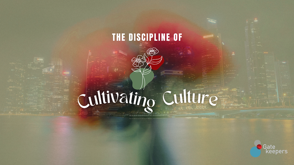 The Discipline of Cultivating Culture