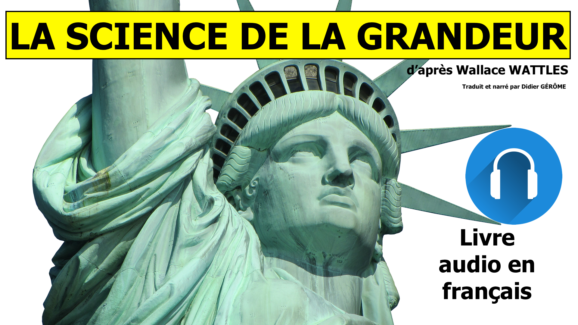 La Sience de la Grandeur (LIVRE AUDIO) d'après Wallace WATTLES
