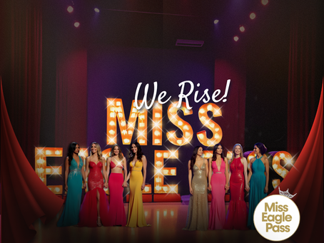 We Rise, Miss Eagle Pass Scholarship Pageant, preliminary to Miss Texas America.
