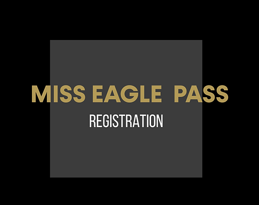 Miss Eagle Pass Empowerment Initiative scholarship pageant registration banner – gold and white text on a dark background promoting the Miss Eagle Pass competition for Latina youth leadership, scholarship, and cultural representation in Eagle Pass, Texas.