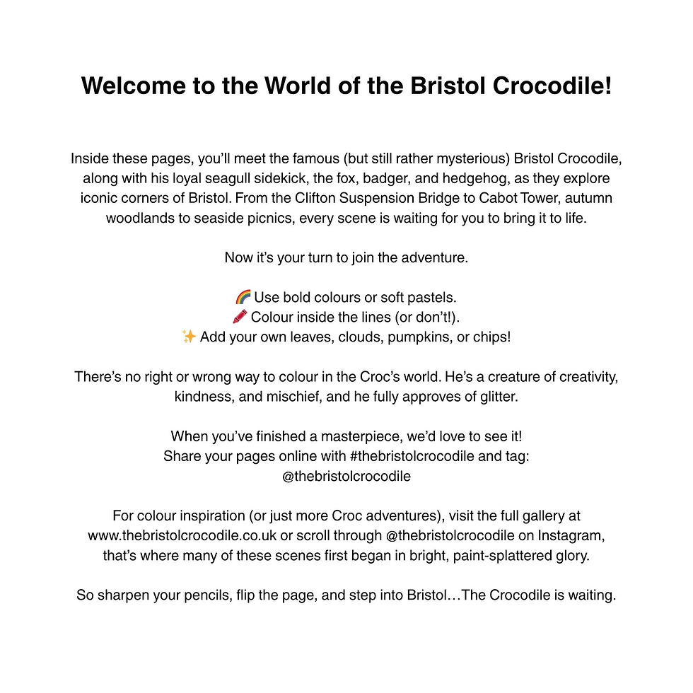 "Welcome to the World of the Bristol Crocodile" Explanation page of what the colouring book is about.