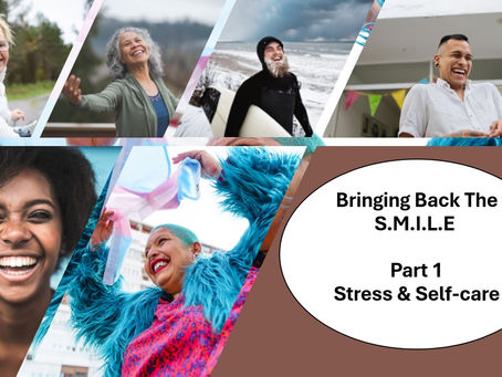 Bringing Back the S.M.I.L.E part 1 Stress & Self-care