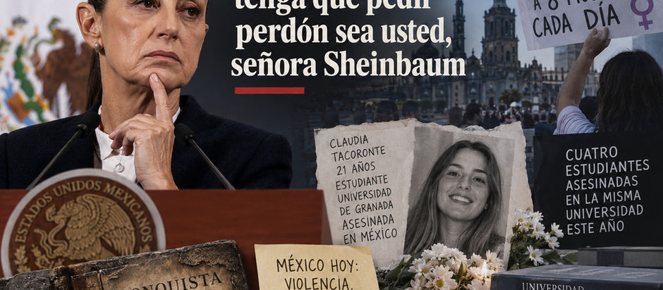 Quizá quien tenga que pedir perdón sea usted, señora Sheinbaum