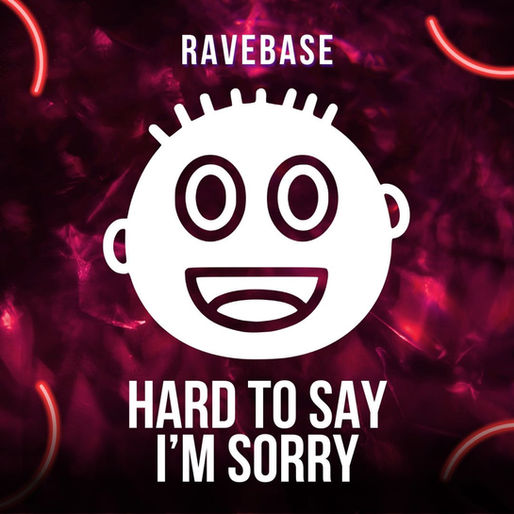 RAVEBASE: Hard To say I'm Sorry is out now!