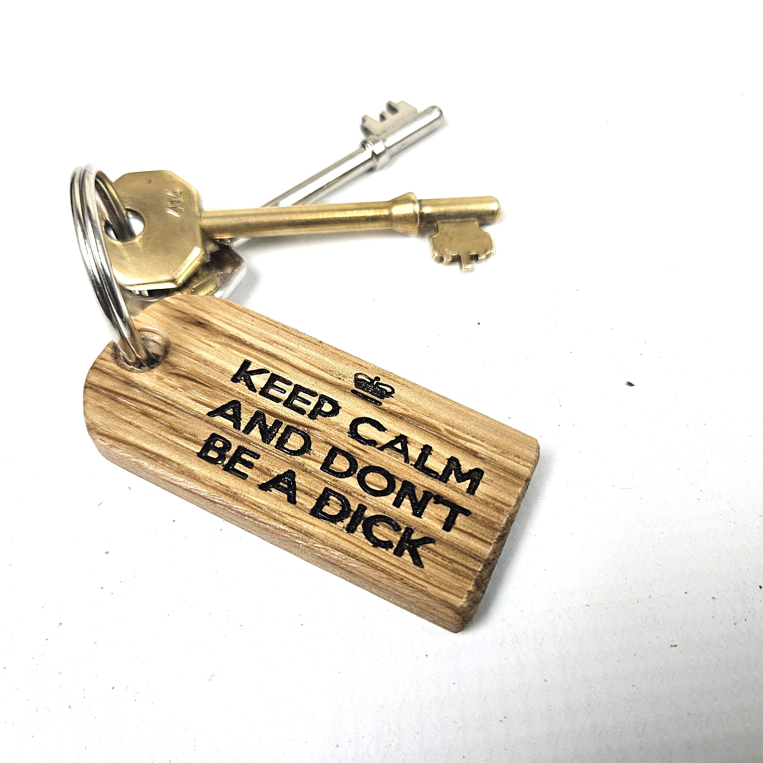Keep Calm and Don't Be A Dick key ring