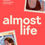 Thumbnail: Almost Life