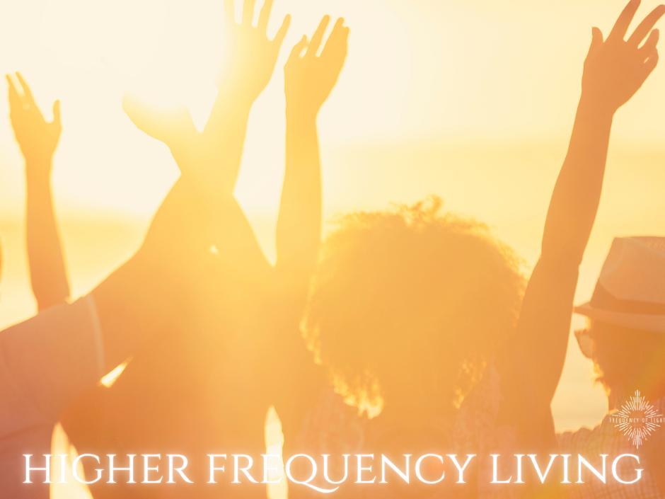 Higher Frequency Living: Letting Go as a Frequency