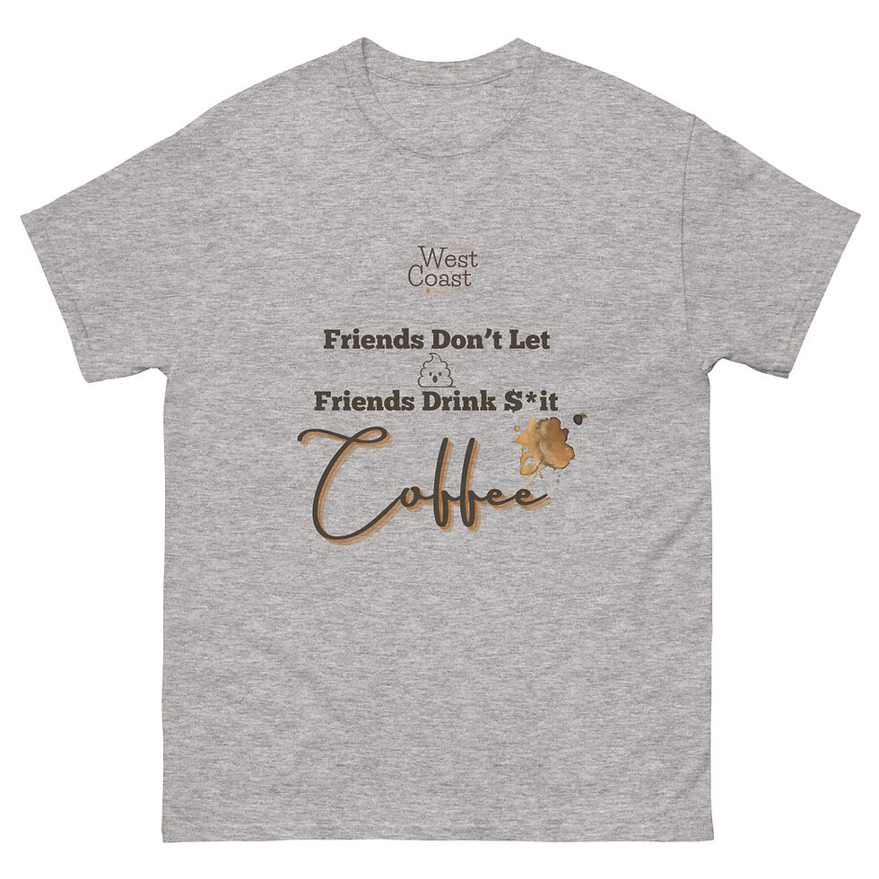 Thumbnail: Friends Don't Let Friends Drink $*hit Coffee Unisex Classic Tee