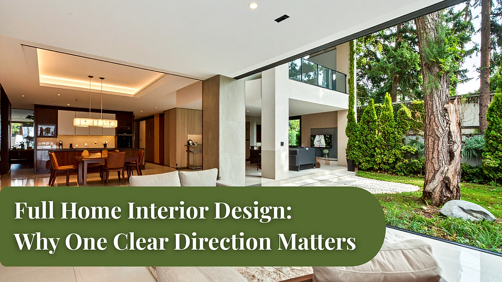 Full Home Interior Design: Why One Clear Direction Matters