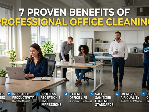 7 Proven Benefits of Professional Office Cleaning