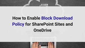 How to Enable Block Download Policy for SharePoint Sites and OneDrive