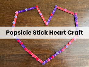 How to Make Valentine's Day Popsicle Stick Hearts with Kids: A Fun and Easy Craft Idea